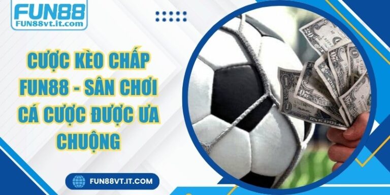 Cược Kèo Chấp FUN88
