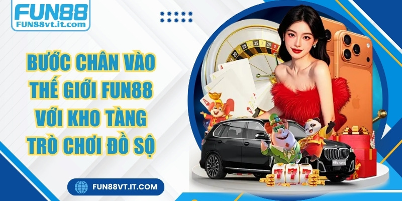 Fun88 🎖️ Link Đăng Ký Đăng Nhập Nhà Cái Fun88 Mới Nhất 2026 4 Bước chân vào thế giới của FUN88 với kho tàng trò chơi đồ sộ