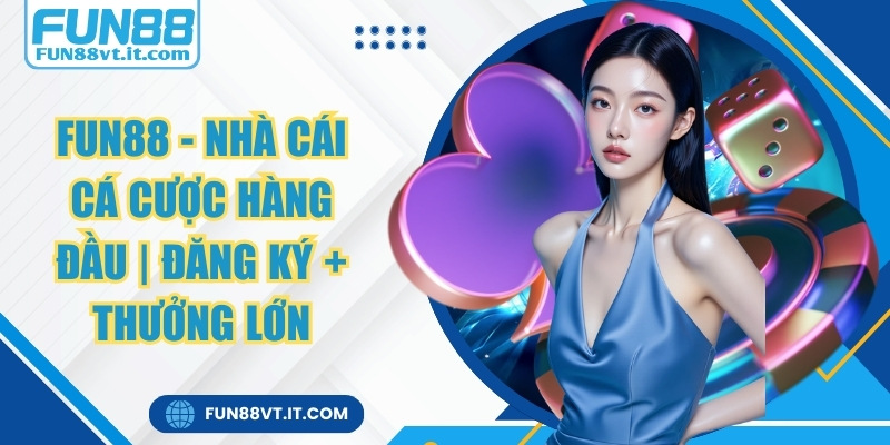Fun88 🎖️ Link Đăng Ký Đăng Nhập Nhà Cái Fun88 Mới Nhất 2026 1 Fun88 - Link Đăng Ký Đăng Nhập Nhà Cái Fun88 Mới Nhất 2026