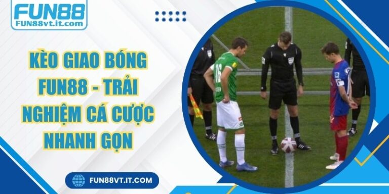 Kèo Giao Bóng FUN88