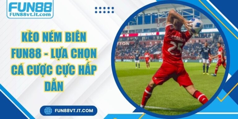 Kèo Ném Biên FUN88