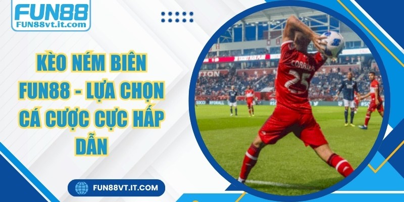 Kèo Ném Biên FUN88