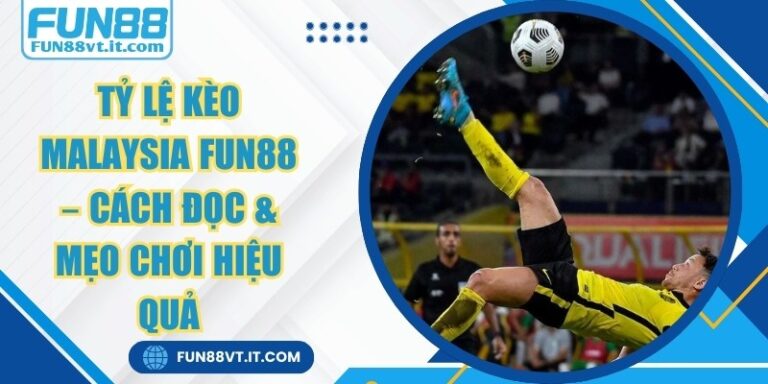 Tỷ Lệ Kèo Malaysia FUN88